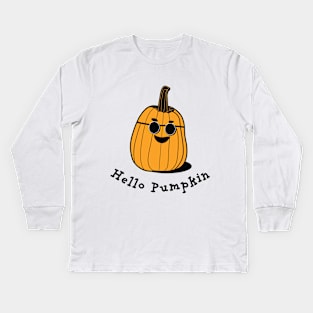 Hello Pumpkin | A smiling pumpkin wearing sunglasses | Thanksgiving | Halloween Kids Long Sleeve T-Shirt